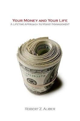 Your Money and Your Life: A Lifetime Approach to Money Management by Aliber, Robert Z. | Hardcover | Business & Economics