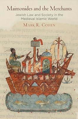 Maimonides and the Merchants: Jewish Law and Society in the Medieval Islamic World (Jewish Culture and Contexts) by Cohen, Mark R. | Hardcover | Religion
