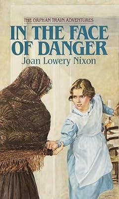 In The Face of Danger: 03 (Orphan Train Adventures) by Nixon, Joan Lowery | Mass_Market | Young Adult Fiction