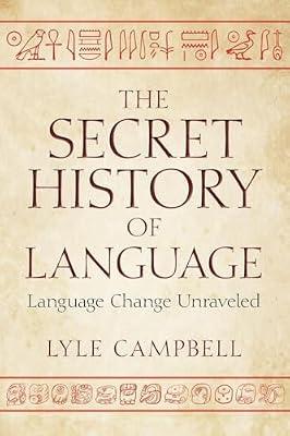 The Secret History of Language: Language Change Unraveled by Campbell, Lyle | Paperback | Language Arts & Disciplines