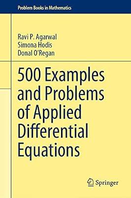 500 Examples and Problems of Applied Differential Equations (Problem Books in Mathematics) by Agarwal, Ravi P.; Hodis, Simona; O’Regan, Donal | Hardcover | Mathematics