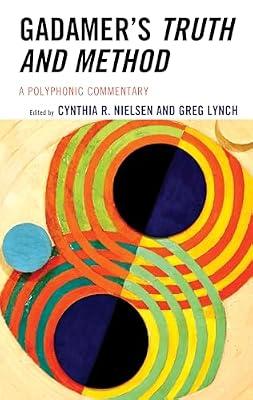 Gadamer's Truth and Method: A Polyphonic Commentary | Hardcover | Philosophy