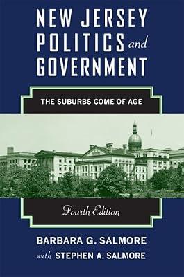 New Jersey Politics and Government, 4th edition: The Suburbs Come of Age (Rivergate Regionals Collection) by Salmore, Barbara G. | Paperback | Political Structure & Processes