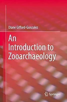 An Introduction to Zooarchaeology by Gifford-Gonzalez, Diane | Hardcover | Archaeological Science