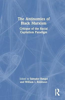 The Antinomies of Black Marxism: Critique of the Racial Capitalism Paradigm | Hardcover | Social Science