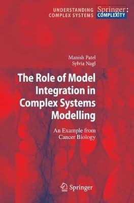 The Role of Model Integration in Complex Systems Modelling: An Example from Cancer Biology (Understanding Complex Systems) by Patel, Manish; Nagl, Sylvia | Hardcover | Maths For Engineers