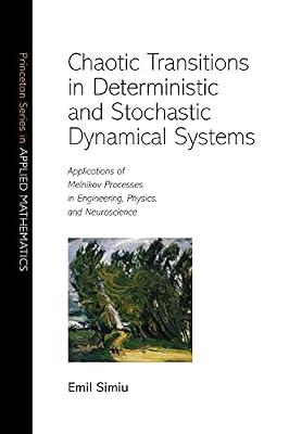 Chaotic Transitions in Deterministic and Stochastic Dynamical Systems: Applications of Melnikov Processes in Engineering, Physics, and Neuroscience by Simiu, Emil | Paperback | Mathematics