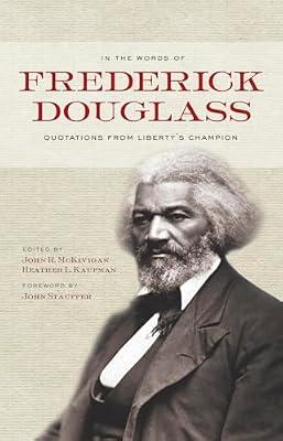 In the Words of Frederick Douglass: Quotations from Liberty’s Champion: Quotations from Liberty’s Champion by Douglass, Frederick | Hardcover | Reference