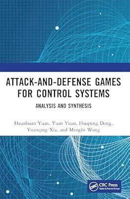 Attack-and-Defense Games for Control Systems: Analysis and Synthesis by Yuan, Huanhuan; Xia, Yuanqing; Dong, Huapeng; Yuan, Yuan; Wang, Mengbi | Paperback | Automatic Control Engineering