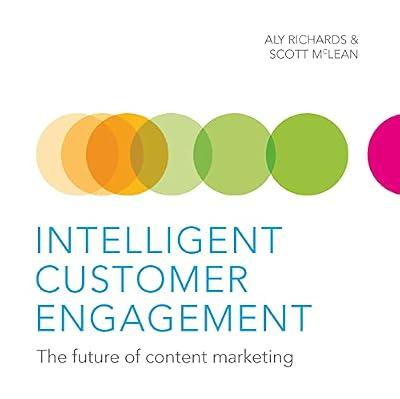 Intelligent Customer Engagement: The Future of Content Marketing by Richards, Aly; McLean, Scott | Paperback | Sales & Marketing