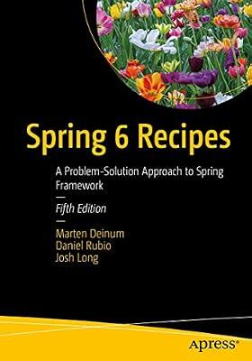 Spring 6 Recipes: A Problem-Solution Approach to Spring Framework by Long, Josh; Rubio, Daniel; Deinum, Marten | Paperback | Programming & Scripting Languages: General
