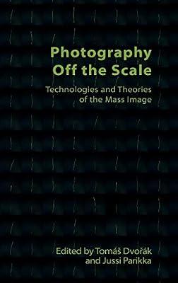 Photography off the Scale: Technologies and Theories of the Mass Image (Technicities) | Hardcover | Philosophy