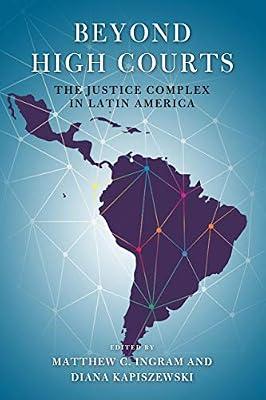 Beyond High Courts: The Justice Complex in Latin America (Kellogg Institute Series on Democracy and Development) | Hardcover | Politics & Government