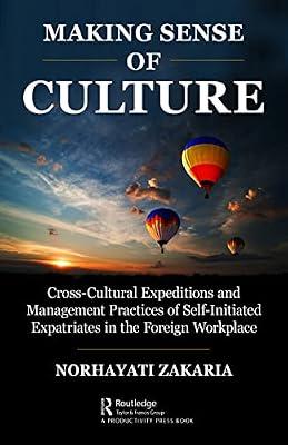 Making Sense of Culture: Cross-Cultural Expeditions and Management Practices of Self-Initiated Expatriates in the Foreign Workplace by Zakaria, Norhayati | Hardcover | Personnel And Human Resources Management