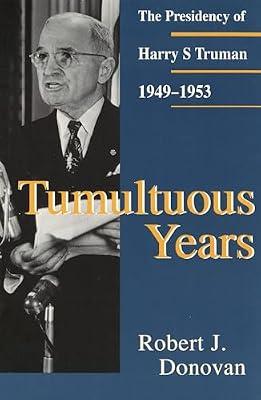 Tumultuous Years: Presidency of Harry S.Truman, 1949-53 (Give 'Em Hell Harry) by Donovan, Robert J. | Paperback | History Of The Americas