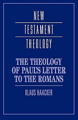 The Theology of Paul's Letter to the Romans (New Testament Theology) by Haacker, Klaus | Paperback | Religion