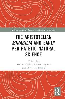 The Aristotelian Mirabilia and Early Peripatetic Natural Science (Rutgers University Studies in Classical Humanities) | Hardcover | Ancient History
