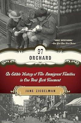 97 Orchard: An Edible History of Five Immigrant Families in One New York Tenement by Ziegelman, Jane | Paperback | History