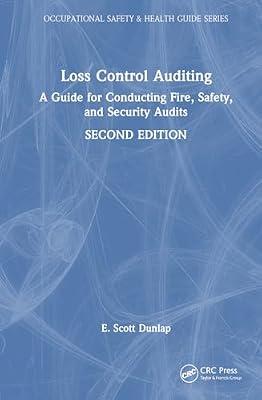 Loss Control Auditing: A Guide for Conducting Fire, Safety, and Security Audits (Occupational Safety & Health Guide Series) by Dunlap, E. Scott | Hardcover | Health And Safety In The Workplace