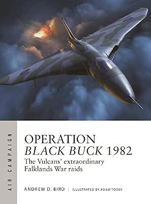 Operation Black Buck 1982: The Vulcans Extraordinary Falklands War Raids: 37 (Air Campaign, 37) by Bird, Andrew D. | Paperback | History
