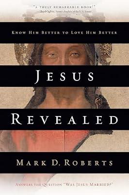 Jesus Revealed: Know Him Better to Love Him Better by Roberts, Mark D. | Paperback | Religion