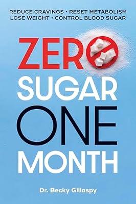 Zero Sugar / One Month: Reduce Cravings - Reset Metabolism - Lose Weight - Lower Blood Sugar by Gillaspy, Becky | Paperback | Cooking