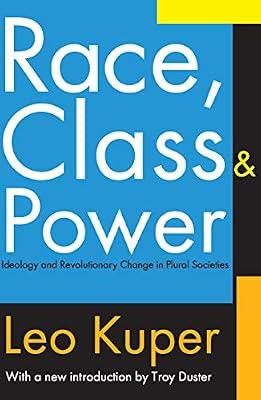 Race, Class, & Power: Ideology And Revolutionary Change in Plural Societies by Kuper, Leo | Paperback | Social Science