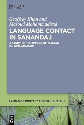 Language Contact in Sanandaj: A Study of the Impact of Iranian on Neo-Aramaic: 32 (De Gruyter Mouton: Language Contact and Bilingualism, 32) by Khan, Geoffrey; Mohammadirad, Masoud | Hardcover | History