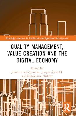 Quality Management, Value Creation, and the Digital Economy (Routledge Advances in Production and Operations Management) | Paperback | Business & Economics