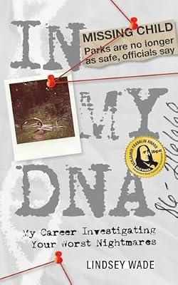 In My DNA: My Career Investigating Your Worst Nightmares by Wade, Lindsey | Paperback | True Crime