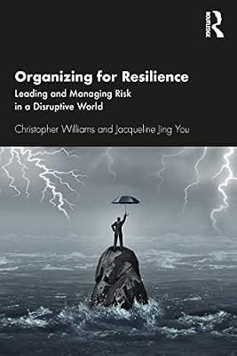 Organizing For Resilience: Leading and Managing Risk in a Disruptive World by Williams, Christopher; You, Jacqueline Jing | Paperback | Economics