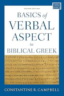 Basics of Verbal Aspect in Biblical Greek: Second Edition (Zondervan Language Basics Series) by Campbell, Constantine R. | Paperback | Bibles