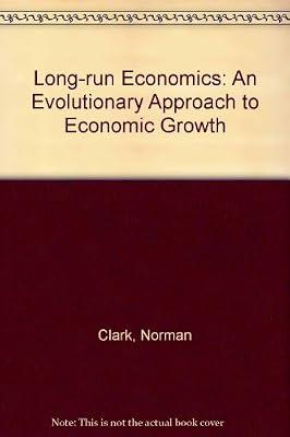 Long-run Economics: An Evolutionary Approach to Economic Growth by Clark, Norman; Juma, Calestous | Hardcover | Macroeconomics
