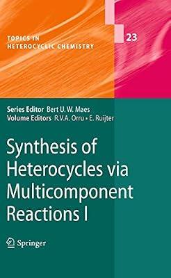 Synthesis of Heterocycles via Multicomponent Reactions I: 23 (Topics in Heterocyclic Chemistry) | Hardcover | Organic Chemistry