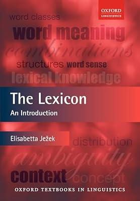 The Lexicon An Introduction (Paperback) (Oxford Textbooks in Linguistics) by Elisabetta Jezek | Paperback | Semantics