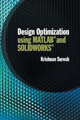 DESIGN OPTIMIZATION USING MATLAB AND SOLIDWORKS by Suresh, Krishnan | Hardcover | Technology & Engineering