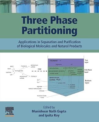 Three Phase Partitioning: Applications in Separation and Purification of Biological Molecules and Natural Products | Paperback | Science