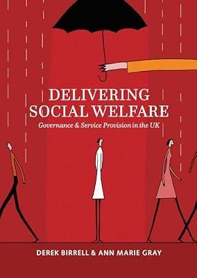 Delivering Social Welfare: Governance and Service Provision in the UK by Birrell, Derek; Gray, Ann Marie | Paperback | Political Science