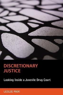 Discretionary Justice: Looking Inside a Juvenile Drug Court (Critical Issues in Crime and Society) by Paik, Leslie | Hardcover | Law