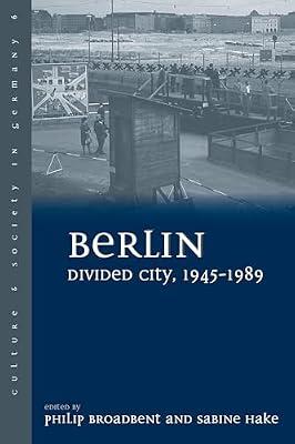 Berlin Divided City, 1945-1989: 6 (Culture & Society in Germany, 6) | Paperback | European History