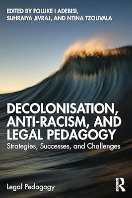 Decolonisation, Anti-Racism, and Legal Pedagogy: Strategies, Successes, and Challenges | Paperback | Jurisprudence And General Issues