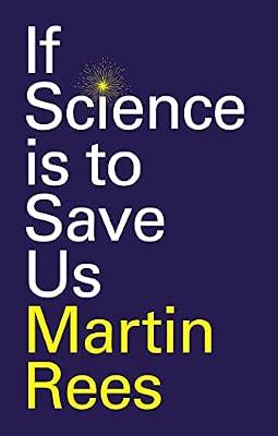 If Science is to Save Us: Seven Keys to Unlock your Creative Self by Rees, Martin | Hardcover | Education