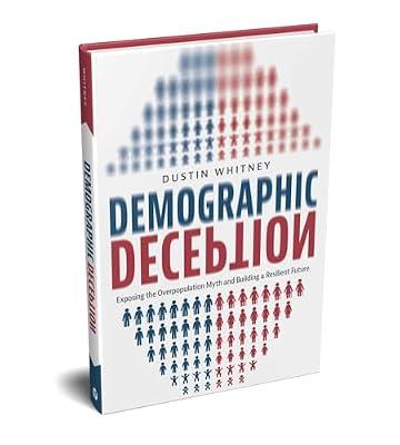 Demographic Deception: Exposing the Overpopulation Myth and Building a Resilient Future by Whitney, Dustin | Hardcover | Social Science
