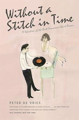 Without a Stitch in Time: A Selection of the Best Humorous Short Pieces by De Vries, Peter | Paperback | Fiction