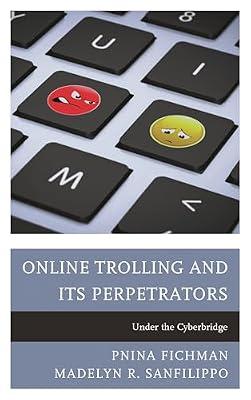 Online Trolling and Its Perpetrators: Under the Cyberbridge by Sanfilippo, Madelyn R.; Fichman, Pnina | Hardcover | Language Arts & Disciplines