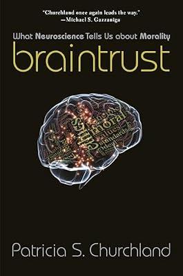 Braintrust: What Neuroscience Tells Us about Morality by Churchland, Patricia S. | Paperback | Psychology