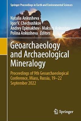Geoarchaeology and Archaeological Mineralogy: Proceedings of 9th Geoarchaeological Conference, Miass, Russia, 19–22 September 2022 (Springer Proceedings in Earth and Environmental Sciences) | Hardcover | Archaeology