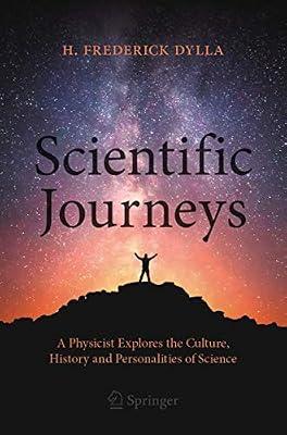Scientific Journeys: A Physicist Explores the Culture, History and Personalities of Science by Dylla, H. Frederick | Paperback | Mathematics & Science