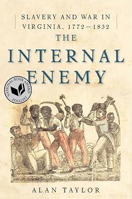 The Internal Enemy: Slavery and War in Virginia, 1772-1832 by Taylor, Alan | Hardcover | History Of The Americas