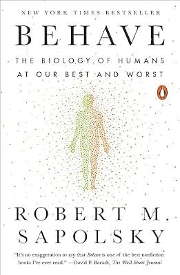 Behave: The Biology of Humans at Our Best and Worst by Sapolsky, Robert M. | Paperback | Science